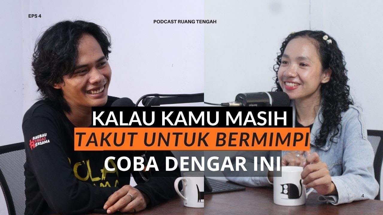 Kalau Kamu Masih Takut kata Orang untuk Mulai Berkarya, Coba Dengerin Episode ini! | Ruang Tengah #4
