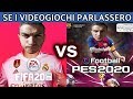 FIFA 20 vs PES 2020 - SE I VIDEOGIOCHI PARLASSERO - Alessandro Vanoni