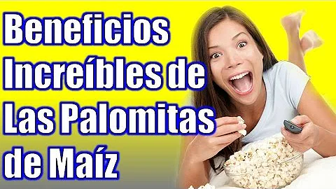 ¿Por qué son buenas las palomitas?