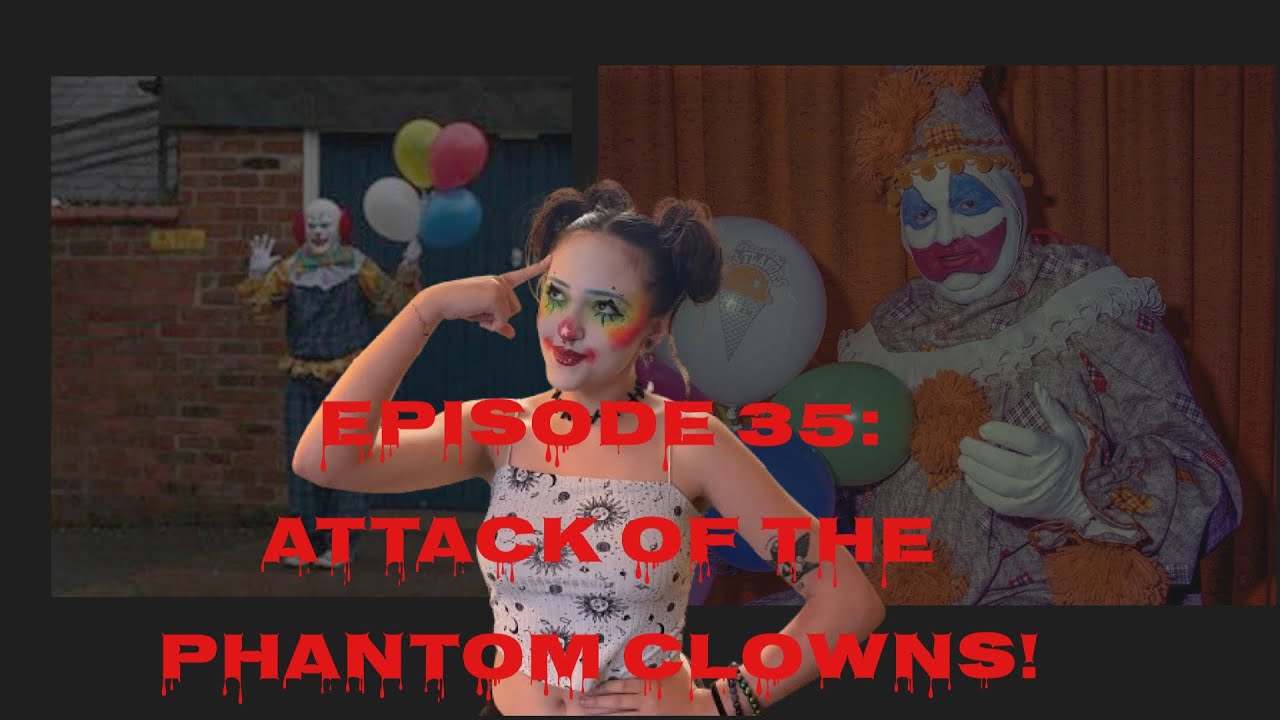 Phantom Clown Attacks!!