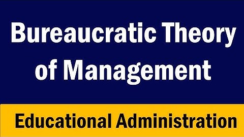 Bureaucratic Theory of Management by Max Weber |Bureaucracy Theory complete concept