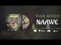 Naawe    vian music  official audio