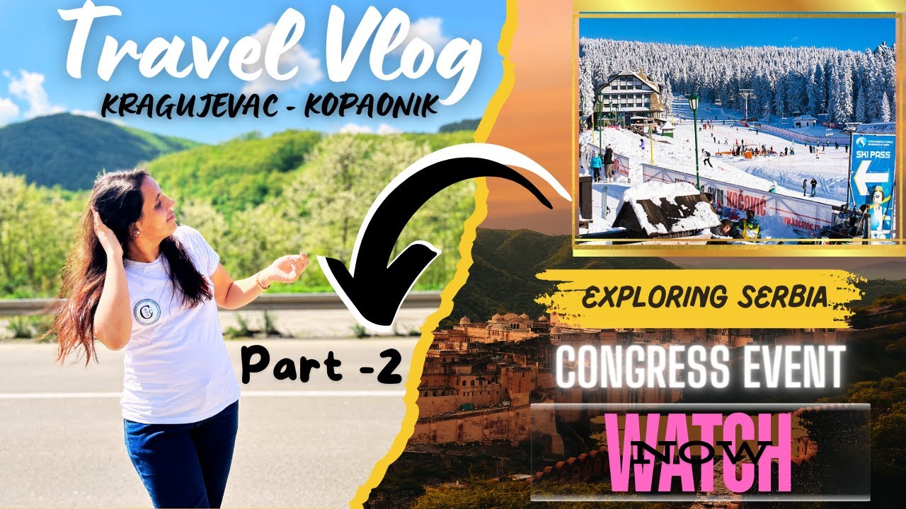Exploring SERBIA | PART-2 | Travel Vlog | Kragujevac-Kopaonik | CONGRESS | University Of Kragujevac