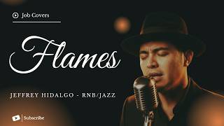 Flames  Jeffrey Hidalgo  Male Rnbjazz Cover  