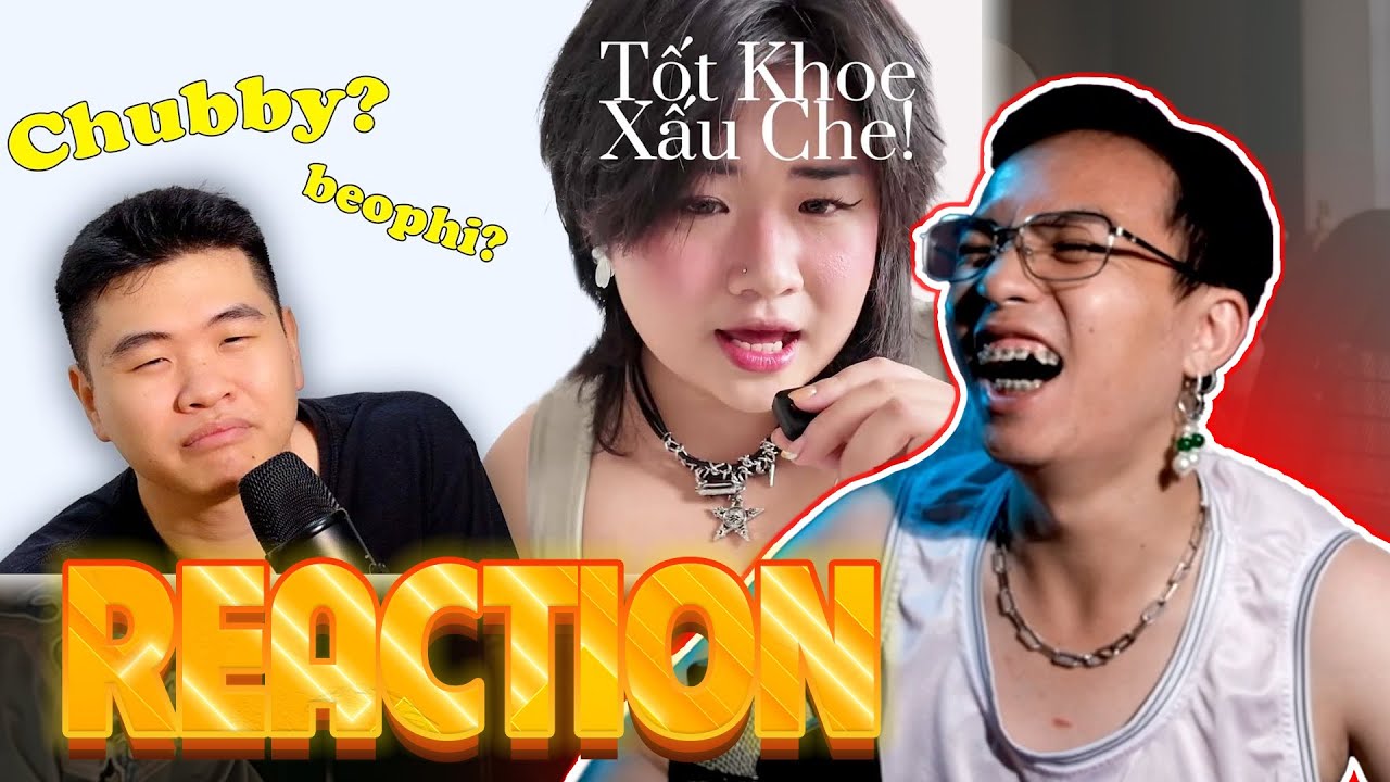 Reaction Phản biện Ngoại Cỡ Có Phải Là Cái Tội? Tiến Nam Ông Tek trà bông