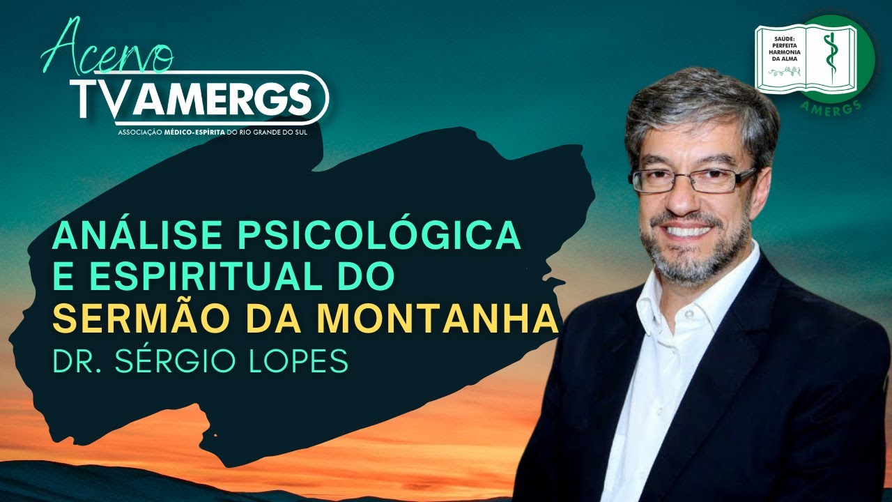 ANÁLISE PSICOLÓGICA E ESPIRITUAL DO SERMÃO DA MONTANHA | Dr. Sérgio Lopes