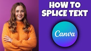 How To Splice Text In Canva | Canva Tutorial