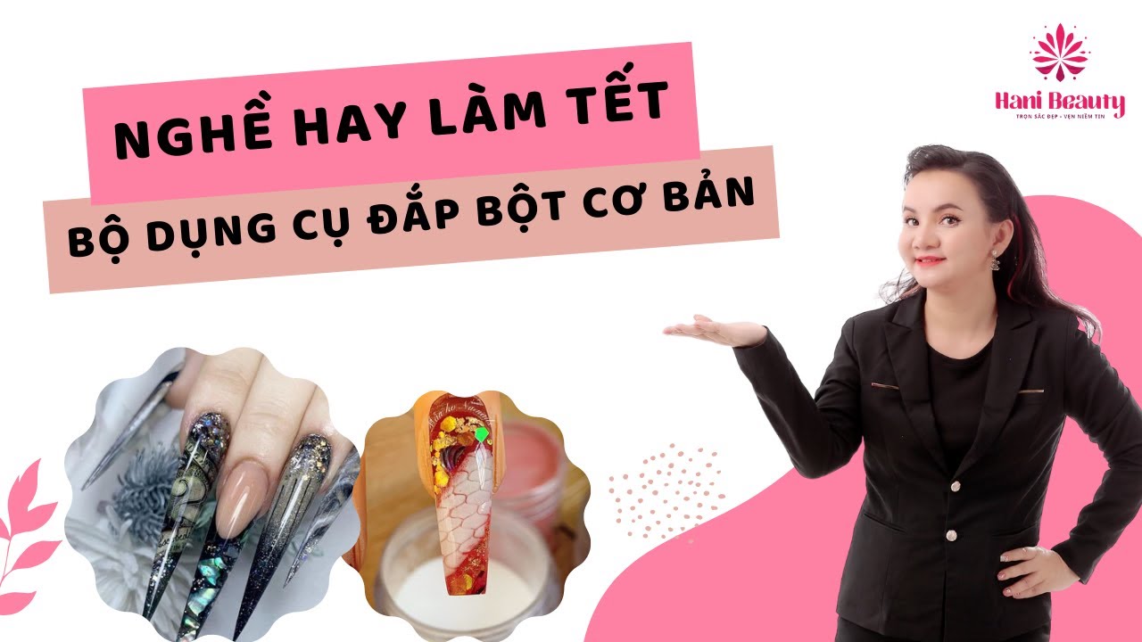 Giới thiệu bộ dụng cụ cơ bản trong khóa học Nails đắp bột| Nails Hani