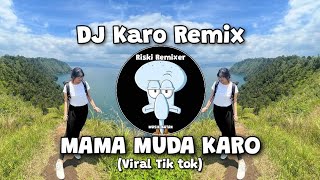 DJ KARO REMIX !! MAMA MUDA KARO REMIX TIK TOK VIRAL (Siska Jorank)