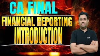 CA FINAL - FINANCIAL REPORTING (INTRODUCTION CLASS)