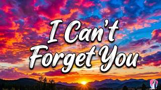 I Can’t Forget You 💔 | Classic Love Ballad ( LYRIC )