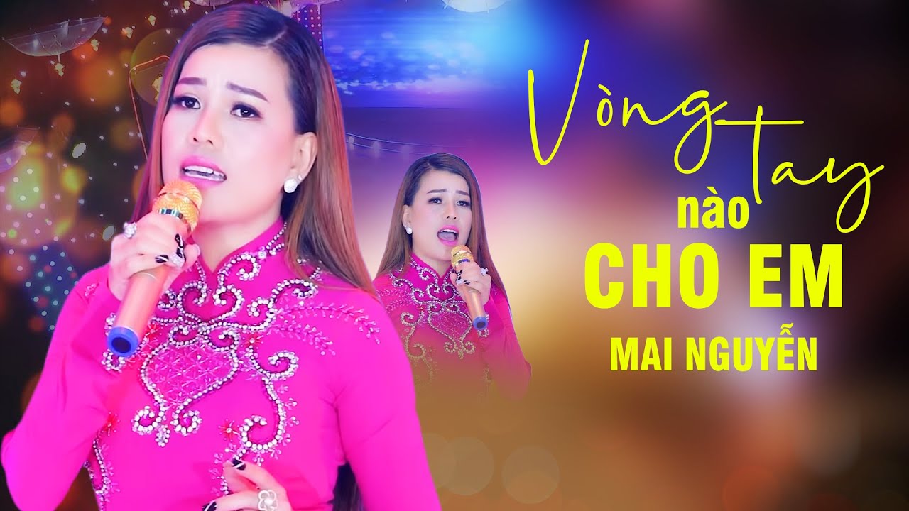 Vòng Tay Nào Cho Em -- Mai Nguyễn - YouTube