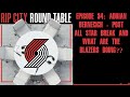 Episode 34: Adrian Bernecich - Post All Star Break and What Are The Blazers Doing?? | Rip City...