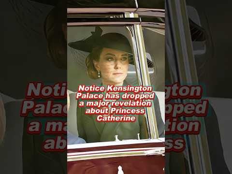 notice Kensington Palace has dropped a major revelation about Princess Catherine #celebrity #royal