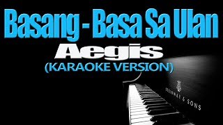 BASANG-BASA SA ULAN - Aegis (KARAOKE VERSION)