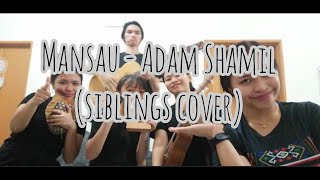 Mansau - Adam Shamil (Siblings cover)
