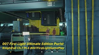 007 First Light Ultimate Edition Purist KnightFall Ch.7 Pt.6 #007FirstLightGamePlay