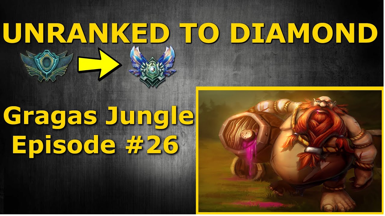 Unranked to Diamond - Gragas Jungle Season 6 - Episode #26