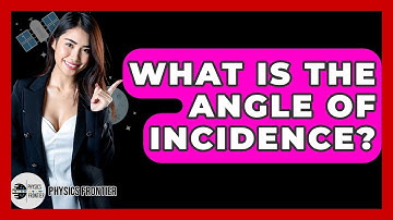 What Is The Angle Of Incidence? - Physics Frontier