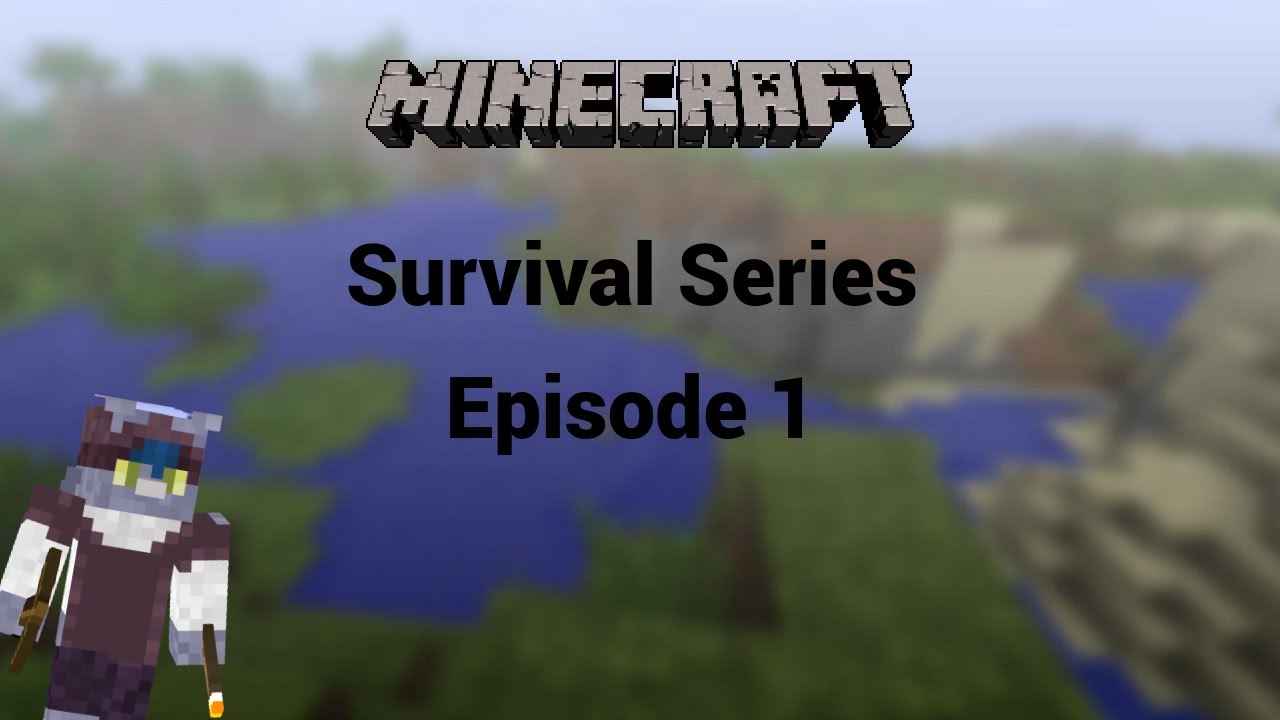 Minecraft Survival Series Episode 1 - YouTube