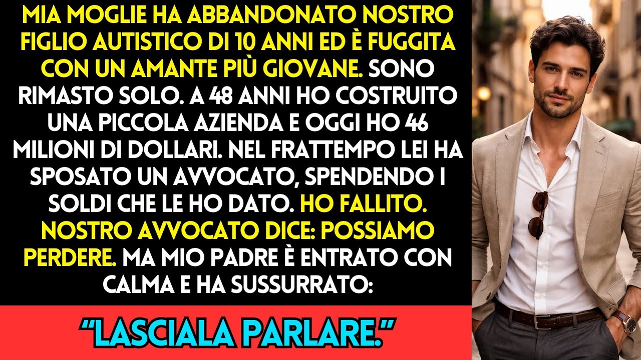Mia Moglie Ha Abbandonato Suo Figlio Autistico E Poi È Tornata Per Prendere I Suoi Soldi, Ma Lei Non
