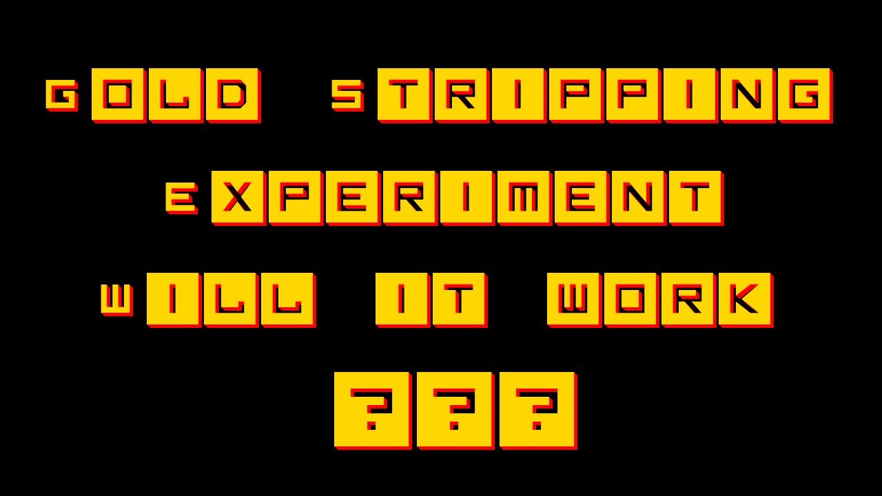Gold Stripping Experiment Will It Work ???