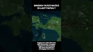 THE WALL OF GOG AND MAGOG IN THE PAPUA SEA?