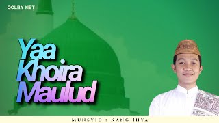 QOSIDAH YAA KHOIRA MAULUD | SINGER KANG IHYA
