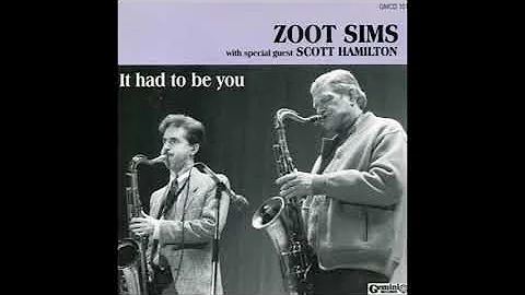 Zoot Sims, Scott Hamilton It Had To Be You