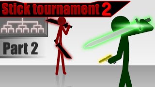 STICK TOURNAMENT 2 (Part 2)