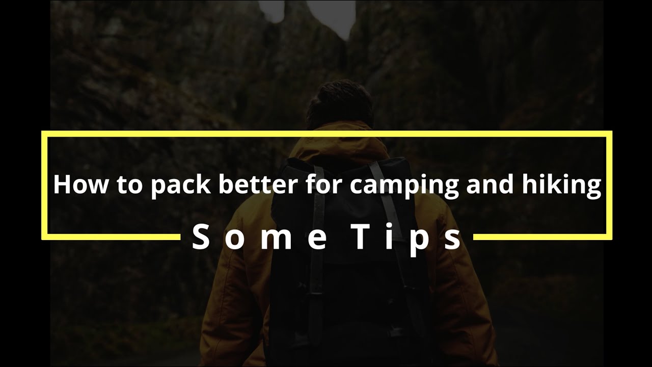 How to pack better for one week or more camping and hiking