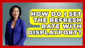 How Do I Set The Refresh Rate With DisplayPort? - Your Computer Companion