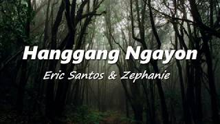 Hanggang Ngayon  -  Eric Santos & Zephanie  (Lyrics)