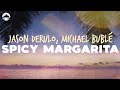 Jason derulo  spicy margarita feat michael bubl  lyrics