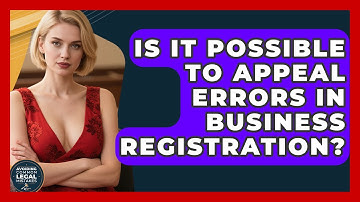 Is It Possible to Appeal Errors in Business Registration? | Avoiding Common Legal Mistakes News