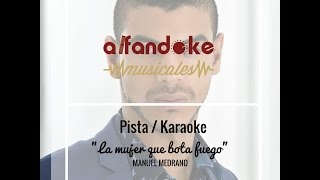 Video thumbnail of "La mujer que bota fuego (Karaoke) - Manuel Medrano"