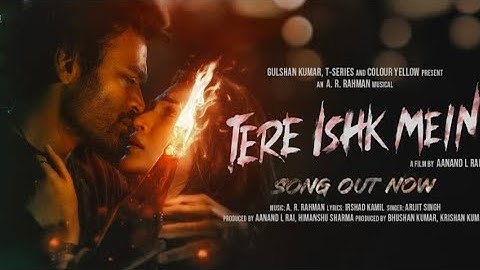 Tere Ishk Mein (Song) | Dhanush, Kriti S | ARRahman, Arijit Singh, Irshad K | Aanand LR | Bhushan K