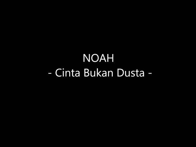 NOAH   Cinta Bukan Dusta Video Lirik class=