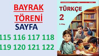 2.SINIF TÜRKÇE DERS KİTABI 2.KİTAP BAYRAK TÖRENİ SAYFA 115 116 117 118 119 120 121 122