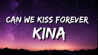 Kina - Can We Kiss Forever (Lyric) ft-Adriana proenza