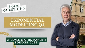 Exponential Modelling (Q4 A2 P2 Edexcel 2023)