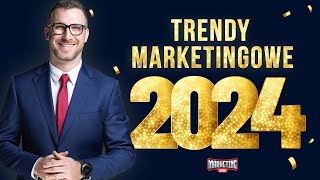 Trendy Marketingowe 2024 | Jak robić nowoczesny marketing?