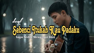 Download Lagu Sebenci Itukah Kau Padaku - Lagu Sedih Menyayat Hati / Slow Rock Melayu Terbaru🎵 MP3