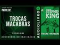 Trocas Macabras - Stephen King - Parte 02