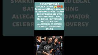 Dwight Howard DIVORCE SHOCK! 😱 Claims Ex-Wife Tricked Him Into Marriage 💔🏀