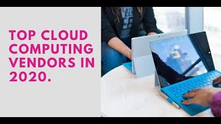 Top cloud computing vendors in 2020.
