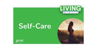 The Importance of Self-Care | Living Minute Profile