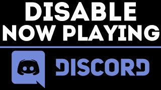 How To Hide Game Activity on Discord - Disable Now Playing - Update 2021