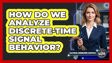 How Do We Analyze Discrete-Time Signal Behavior?