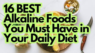 16 BEST Alkaline Foods You Must Have in Your Daily Diet